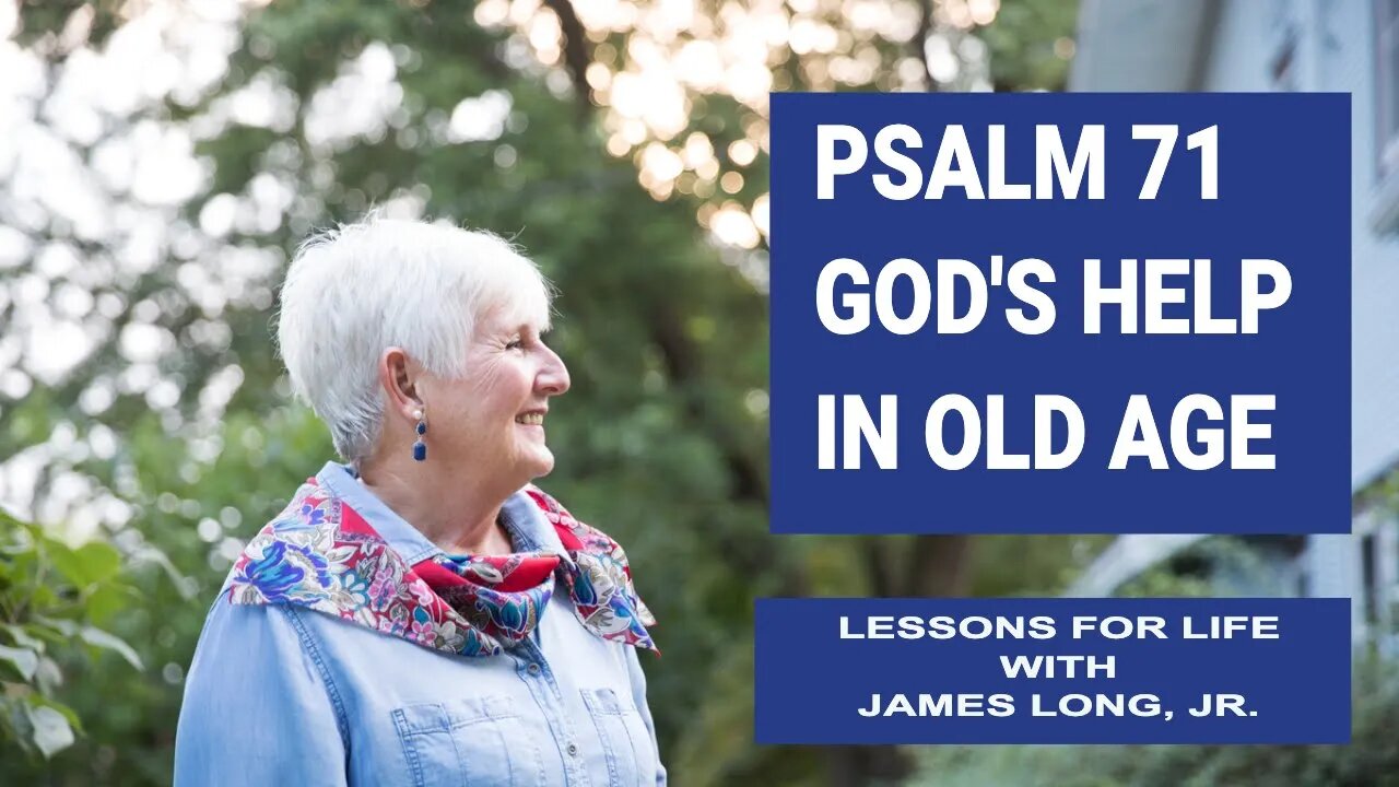 Counseling through the Psalms: Psalm 71 - God's Help in Old Age