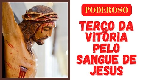 Poderoso Terço da vitória pelo Sangue de Jesus (11/08/2023)