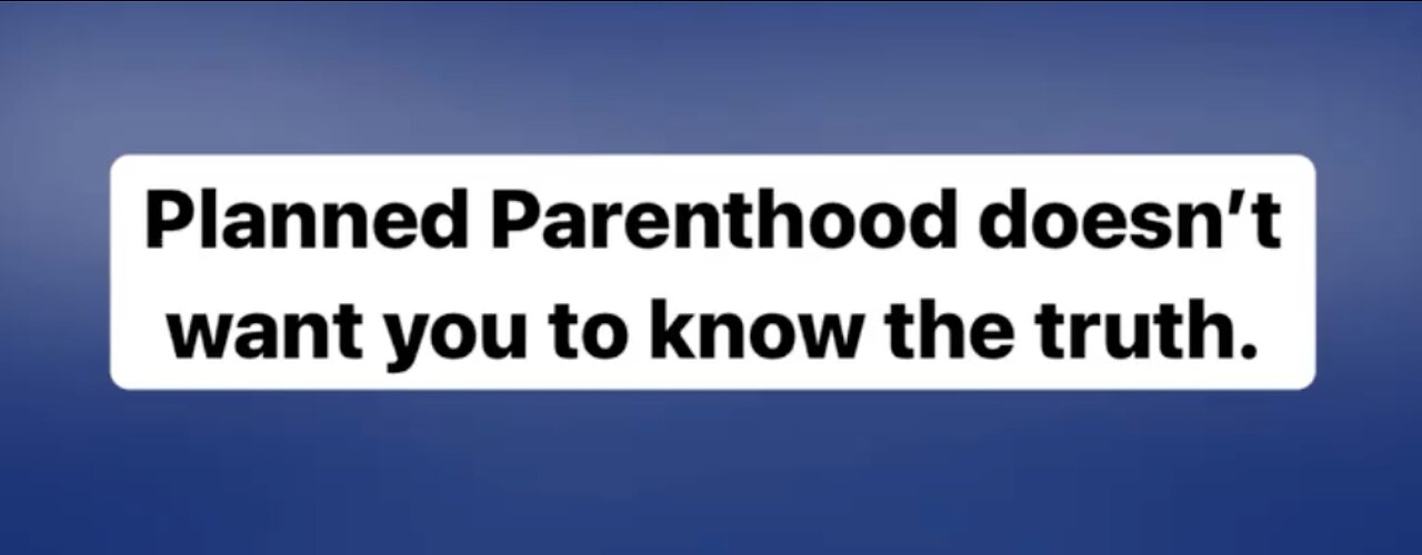 Planned Parenthood doesn't want you to know the truth