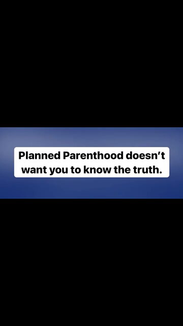 Planned Parenthood doesn't want you to know the truth