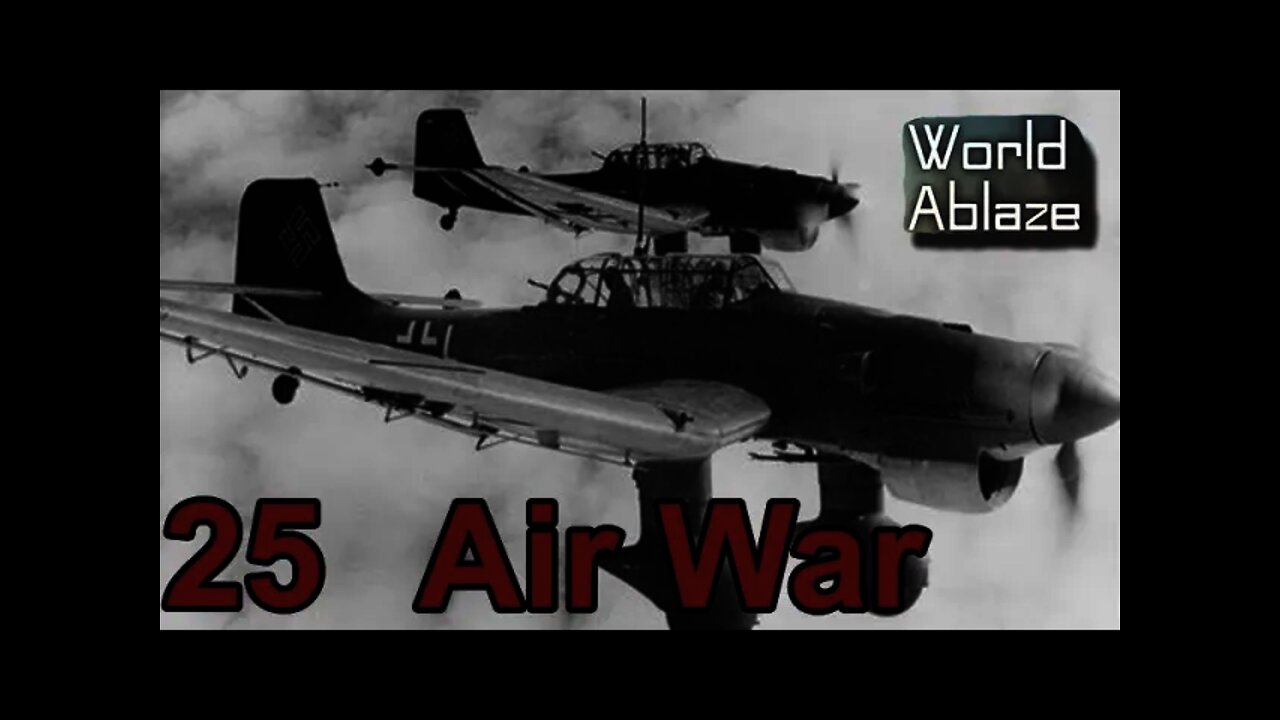 World Ablaze mod Hearts of Iron IV 25 - Air Battles!