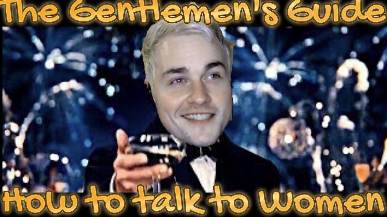 The Gentlemen's Guide - How to talk to Women