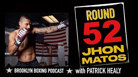 BROOKLYN BOXING PODCAST - ROUND 52 - JHON "HOLLYWOOD" MATOS