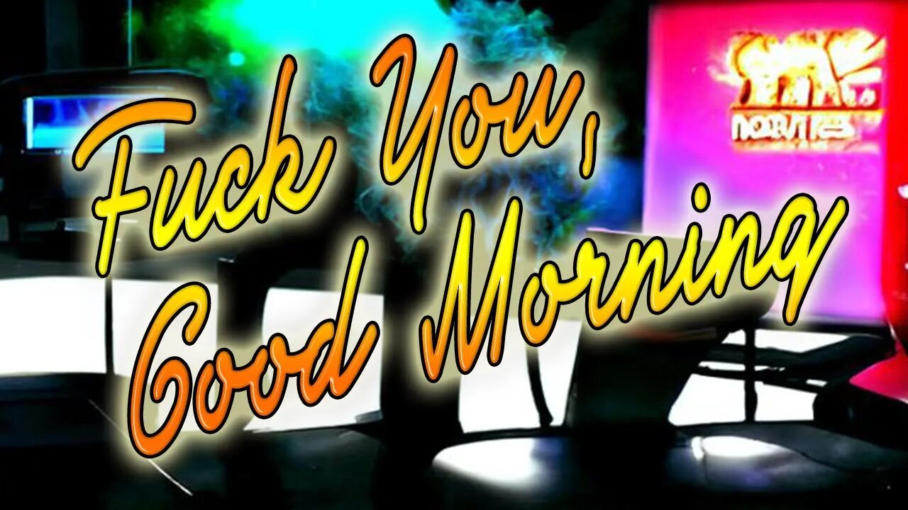 F*ck U, Good Morning || Ep. 73 ||