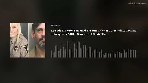 Episode 114 UFO’s Around the Sun Vicky & Casey White Cocaine in Nespresso XBOX Samsung DeSantis Tax