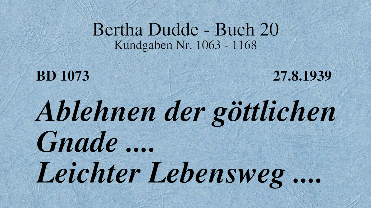 BD 1073 - ABLEHNEN DER GÖTTLICHEN GNADE .... LEICHTER LEBENSWEG ....