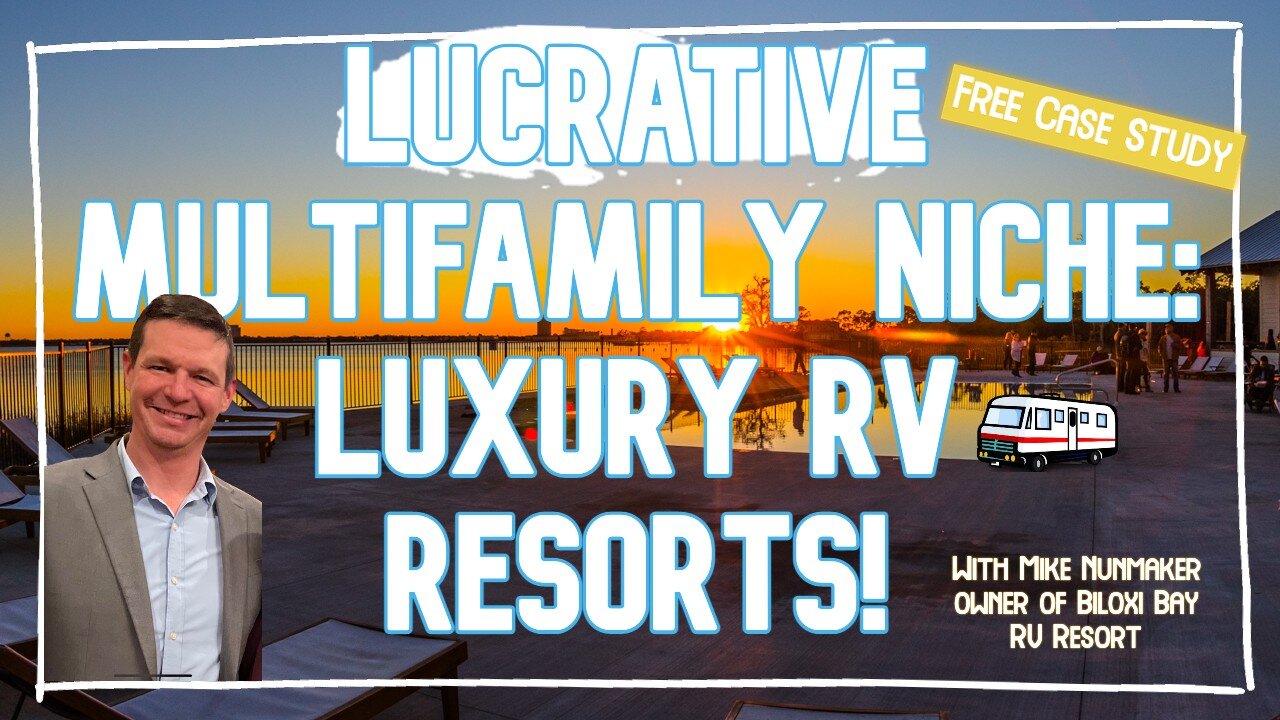 LUCRATIVE Multifamily Niche - Luxury RV Resorts! Case Study with Ryan Enk & Mike Nunmaker