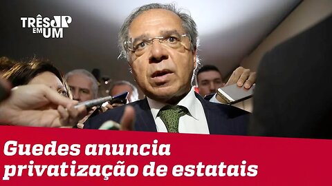 Paulo Guedes anuncia privatização de 17 empresas estatais