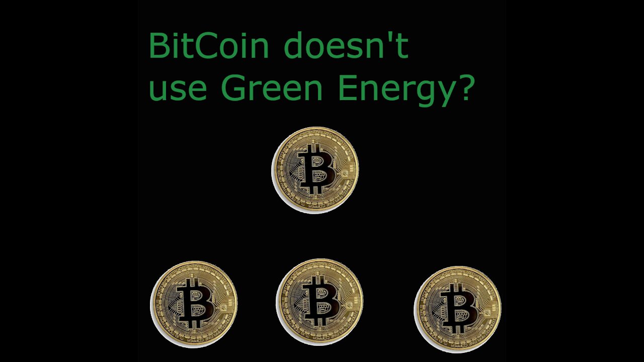 BitCoin Greenwashing BitCoin doesn't use Renewable energy