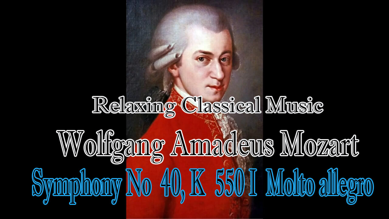 Relaxing Classical Music :Wolfgang Amadeus Mozart : Symphony No 40, K 550 I Molto allegro