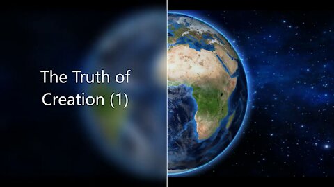 The Truth of Creation part 1