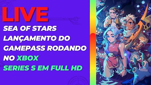 Sea of Stars Rodando no Xbox Series S EM FULL HD