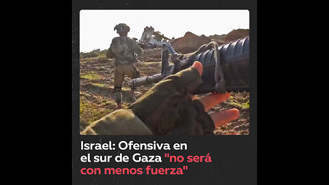 Ejército israelí inicia ofensiva en el sur de Gaza