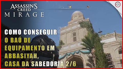 AC Mirage, Como conseguir o baú de equipamento em Abbasiyah, Casa da Sabedoria #2/6 | Super-Dica