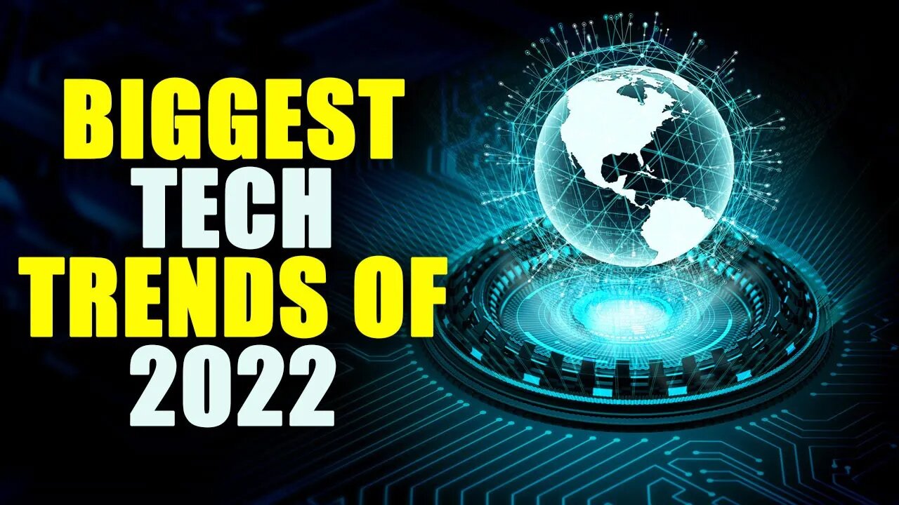 10 Amazing Technology Trends You Need to Know in 2022.