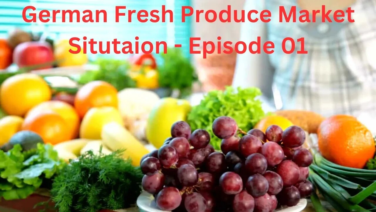 German Fresh Produce Market Situation-Ep-01 |A Deep Dive into Current Trends and Trade Secrets! 🍇🥕🍅"