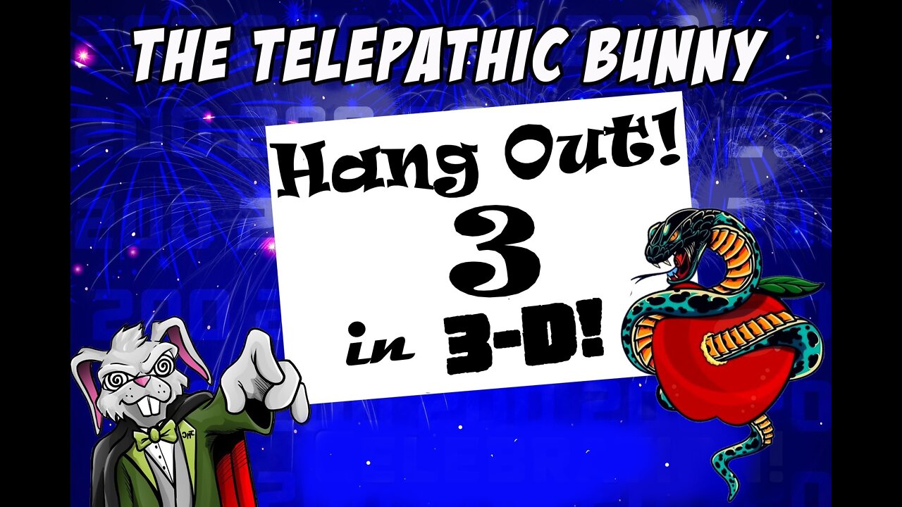 Hang Out! 3 in 3-D!