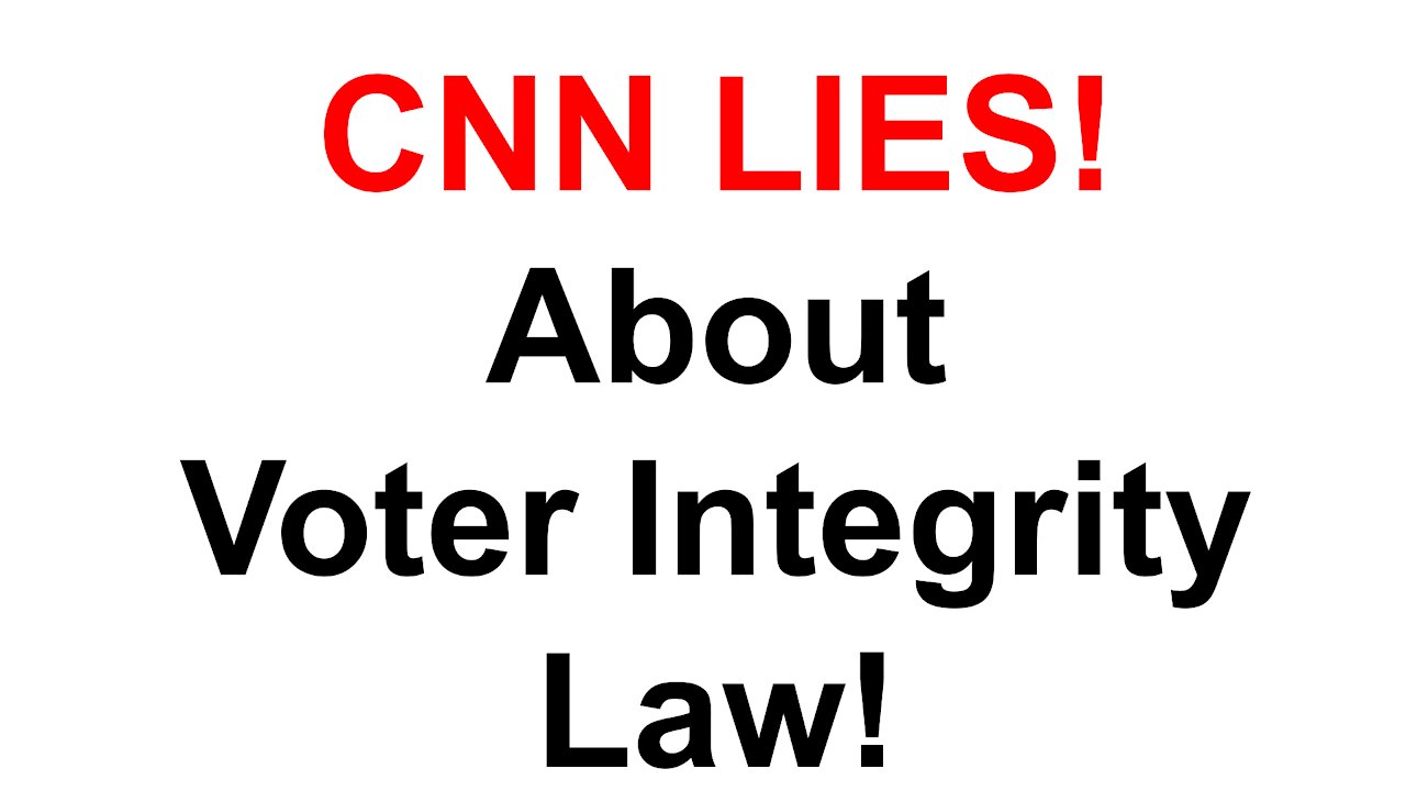 CNN Lies About Voter Integrity Law!