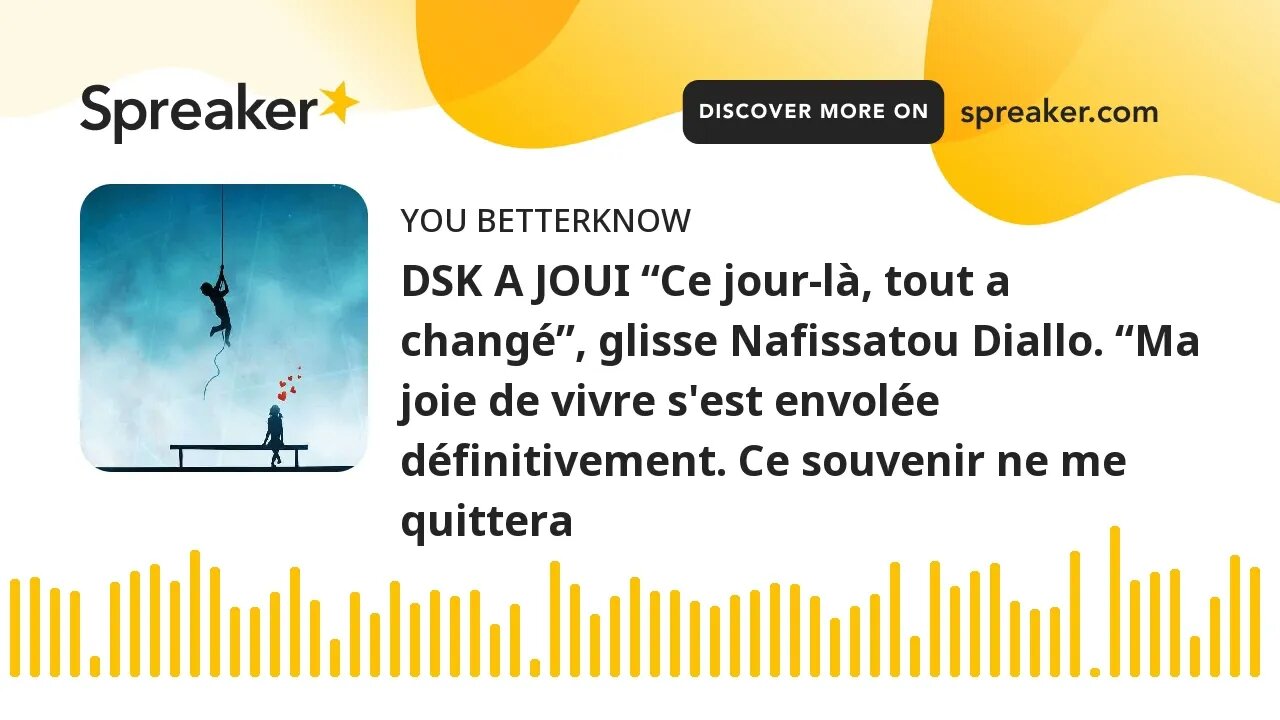 DSK A JOUI “Ce jour-là, tout a changé”, glisse Nafissatou Diallo. “Ma joie de vivre s'est envolée dé