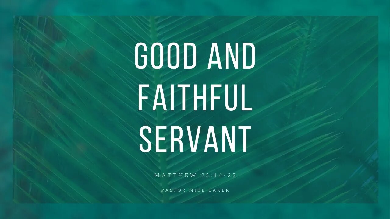 Good and Faithful Servant - Matthew 25:14-23