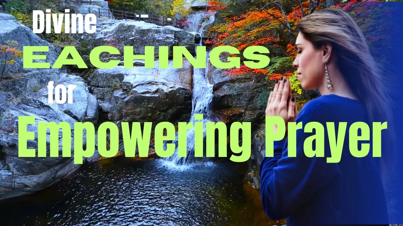 Follow these Divine Teachings to Strengthen Your Prayer