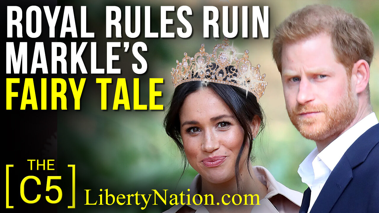 Royal Rules Ruin Markle’s Fairy Tale – C5