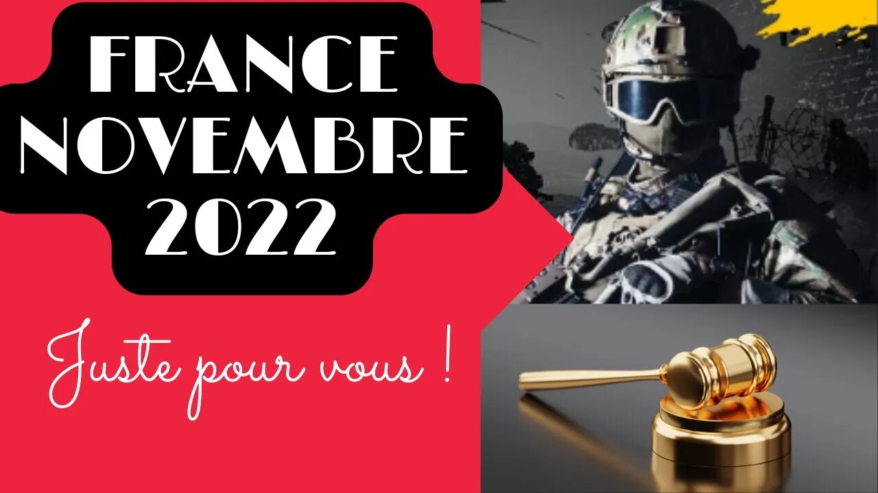 #FRANCE - NOVEMBRE 2022 - ** #revelations #justice #armées #bouleversement ???