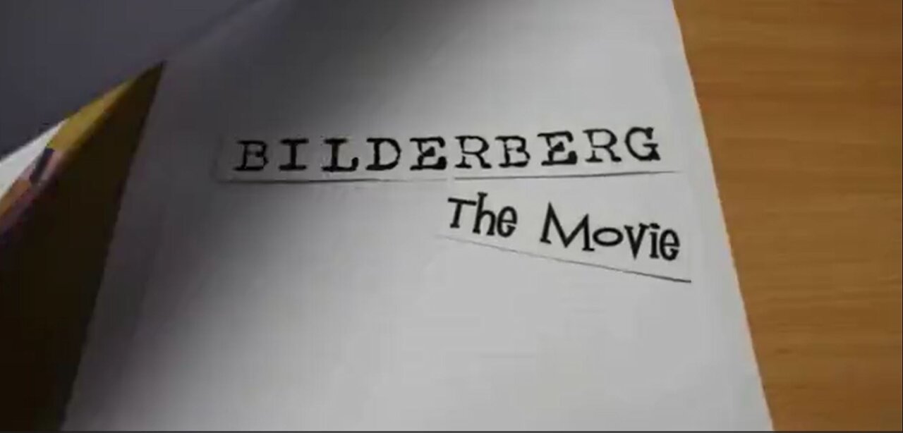 Bilderberg – The Movie – A Documentary about the Bilderberg Group