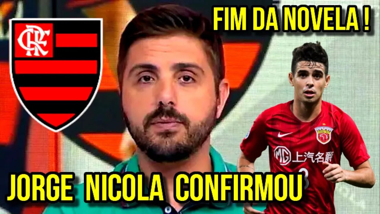 FIM DA NOVELA! JORGE NICOLA CONFIRMOU! OSCAR NÃO VEM MAIS PARA O FLAMENGO - É TRETA!!!