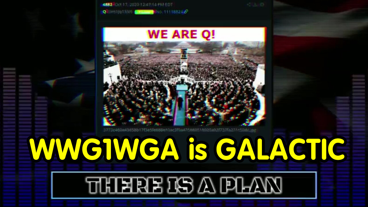 We Are Q - WWG1WGA is GALACTIC!