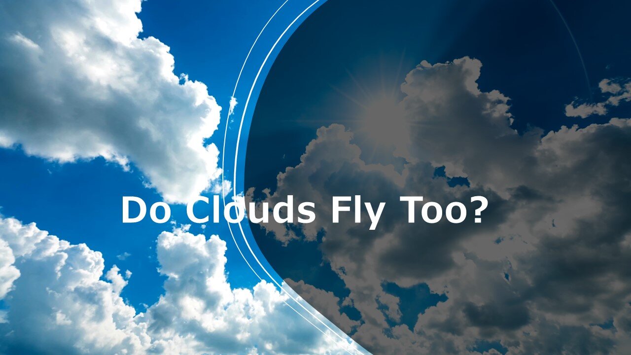 Do Clouds Fly Too?