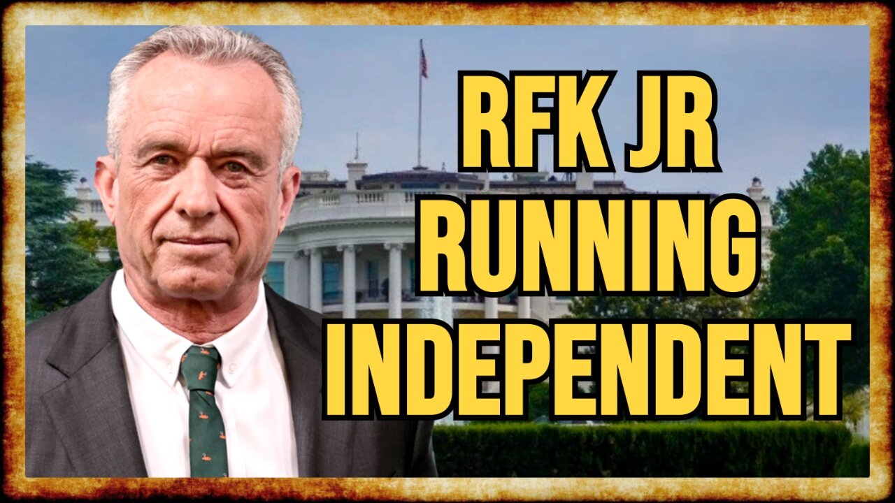 BREAKING: RFK Jr. To Run INDEPENDENT in 2024