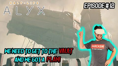 We Need to get to the Vault and we got a Plan!