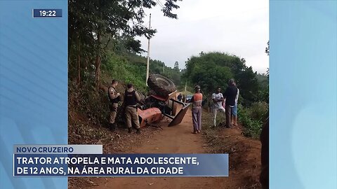 Novo Cruzeiro: Trator Atropela e Mata Adolescente, de 12 Anos, na Área Rural da Cidade.