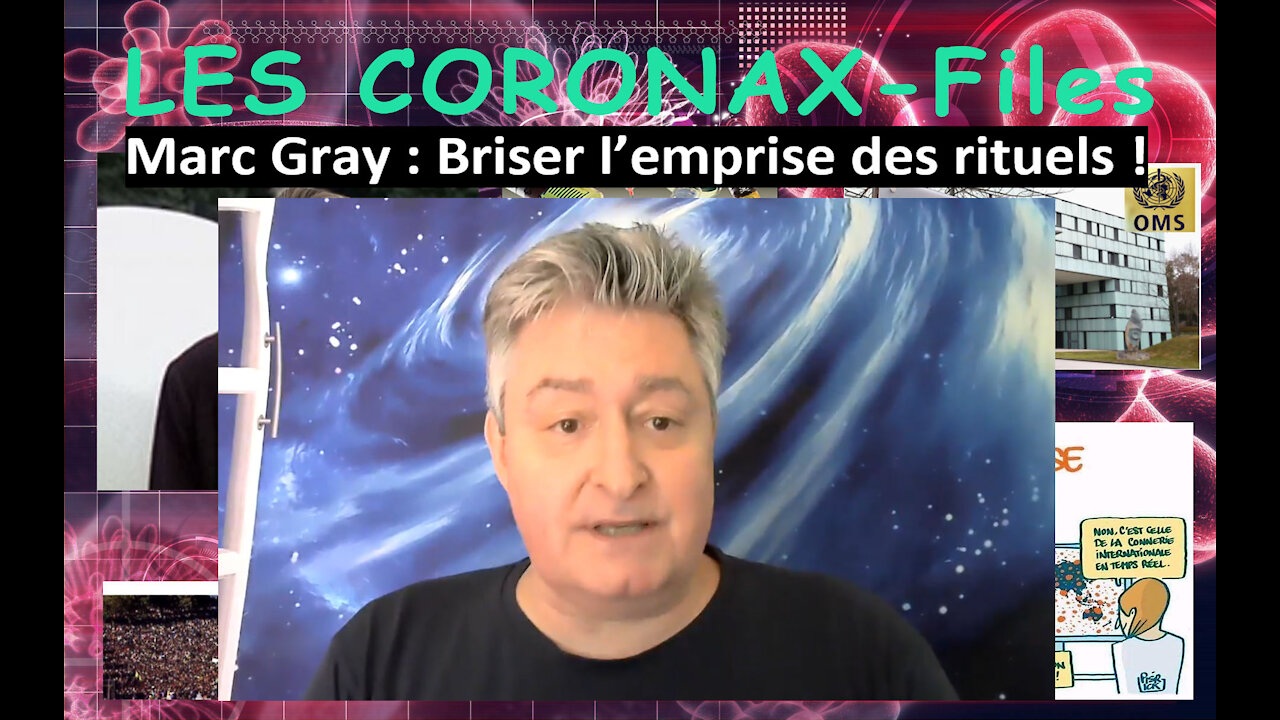 Marc Gray : Briser l’emprise des rituels ! CoronaX-Files !