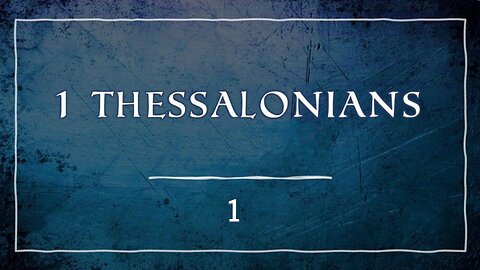 1 Thessalonians - Chapter 1