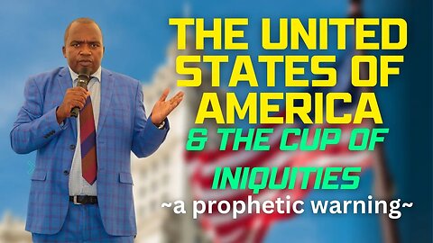 The United States of America & the cup of Iniquities - a prophetic warning