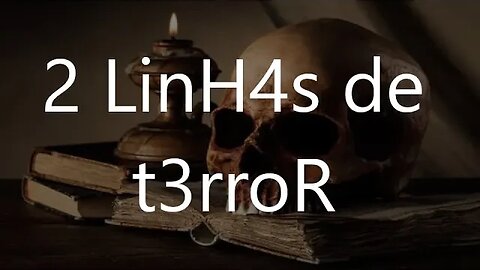 2 LINHAS DE TERROR