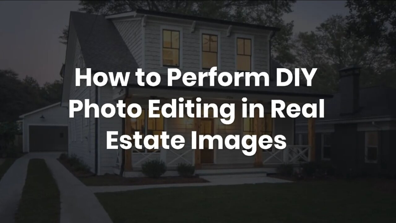 How to Perform DIY Photo Editing in Real Estate Images