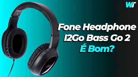 Fone Headphone I2Go Bass Go 2 I2GEAR100 É Bom?