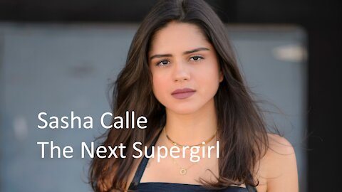 Sasha Calle the Next Supergirl