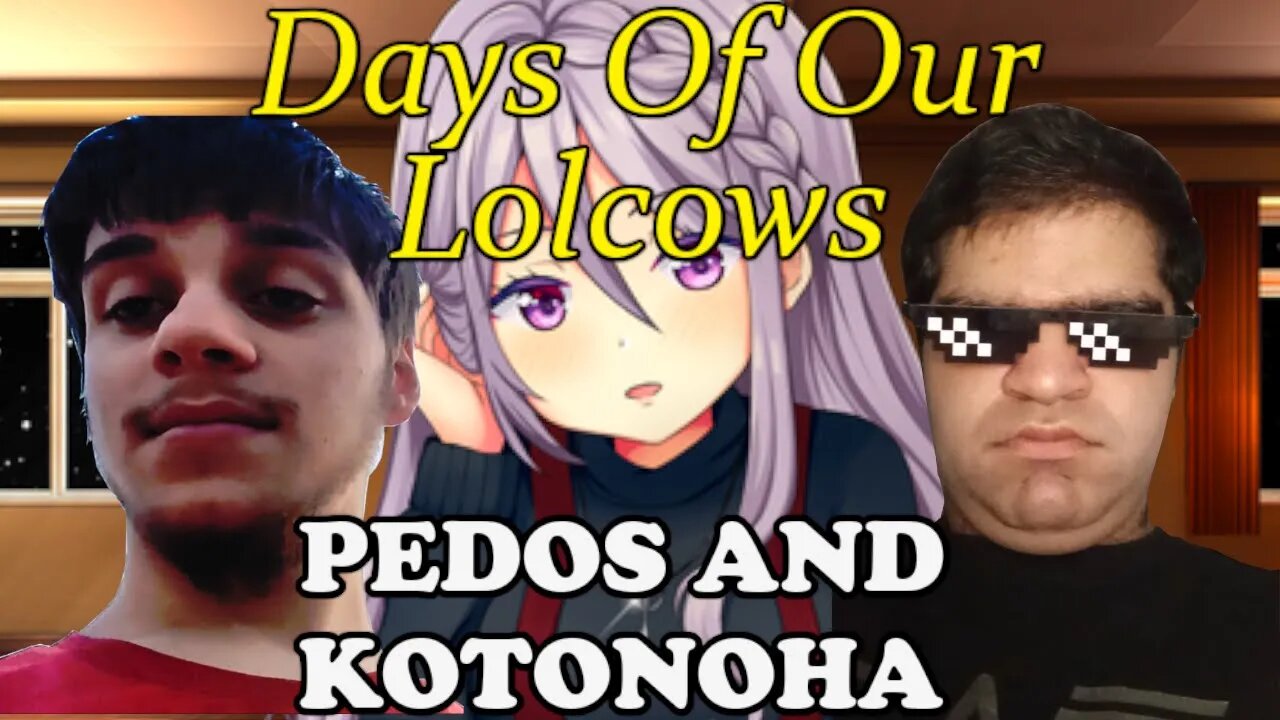 Days Of Our Lolcows: Pedos and Kotonoha