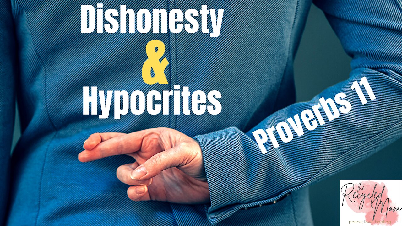 Hypocrites & Dishonesty | Proverbs 11 from a Mother's Perspective