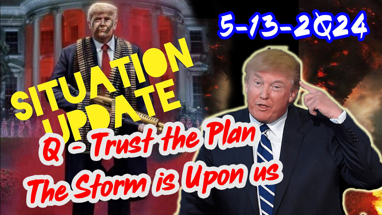 Trump Return - Q Post - Derek Johnson Decode - White Hats Intel - 5/13/24..