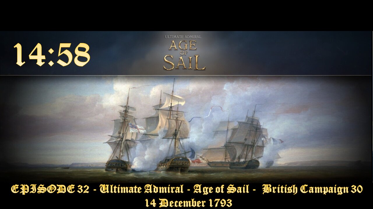 EPISODE 32 - Ultimate Admiral - Age of Sail - British Campaign 30 – December 1793
