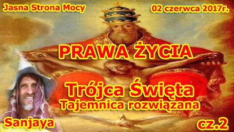 PRAWA ŻYCIA - Trójca Święta - Tajemnica rozwiązana - część 2!