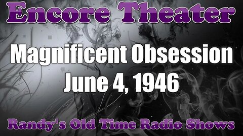 Encore Theater 01 Magnificent Obsession June 4, 1946