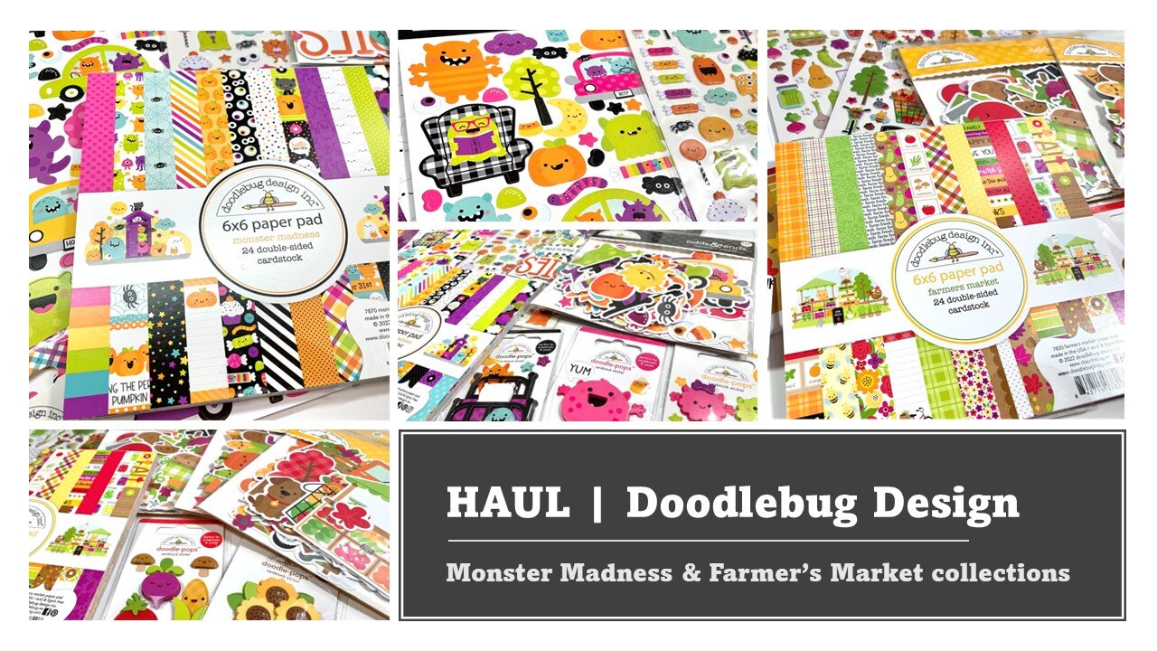 HAUL | Doodlebug | Monster Madness & Farmer's Market collections