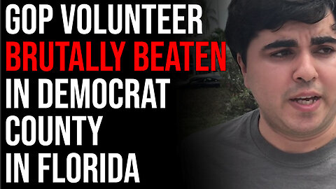 GOP Volunteer BRUTALLY BEATEN In Democrat County In Florida