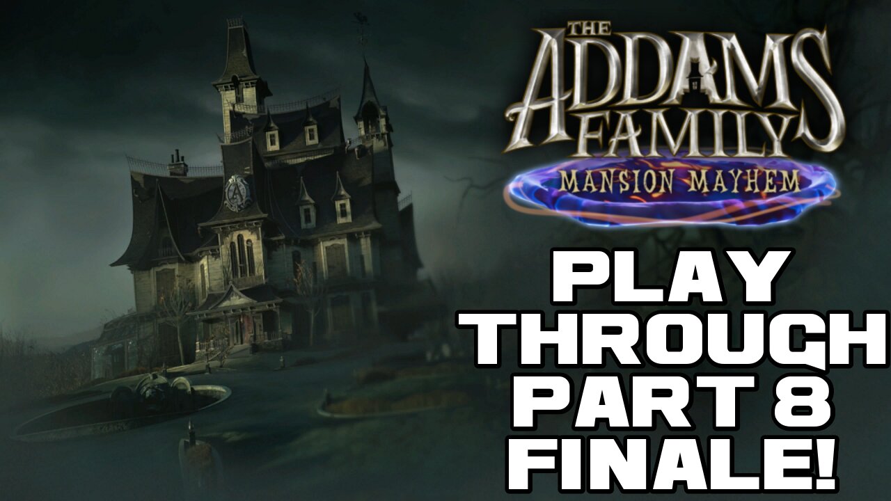 🎃👻🦇 The Addams Family: Mansion Mayhem - Part 8 Finale! - Nintendo Switch 🦇👻🎃 😎Benjamillion